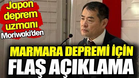 Japon deprem uzmanı Moriwakiden Marmara depremi için flaş açıklama